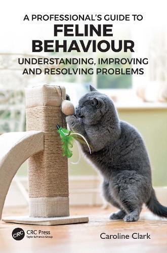 A Professional's Guide to Feline Behaviour By Caroline Clark