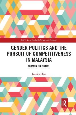 Gender Politics and the Pursuit of Competitiveness in Malaysia: Women on Board