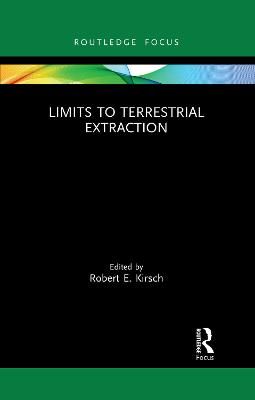 Limits to Terrestrial Extraction By Kirsch, Robert 9781032174365