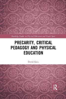 Precarity, Critical Pedagogy and Physical Education By Kirk, David