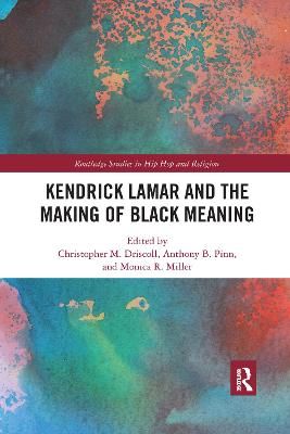Kendrick Lamar and the Making of Black Meaning 9781032177168