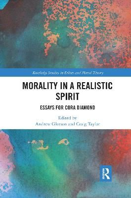 Morality in a Realistic Spirit: Essays for Cora Diamond 9781032177281