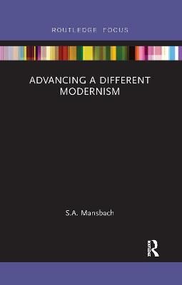 Advancing a Different Modernism By Mansbach, S.A. 9781032178882