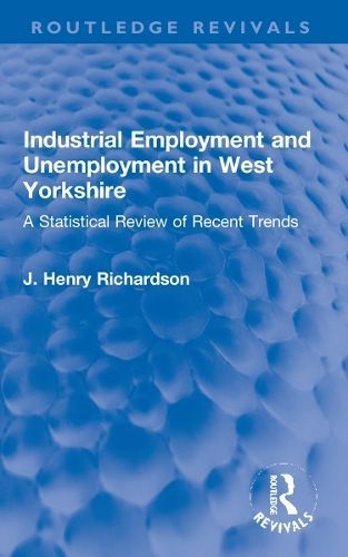 Industrial Employment and Unemployment in West Yorkshire 9781032183022