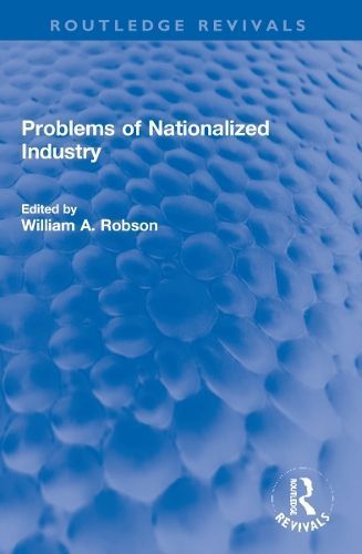 Problems of Nationalized Industry By William Robson (editor)