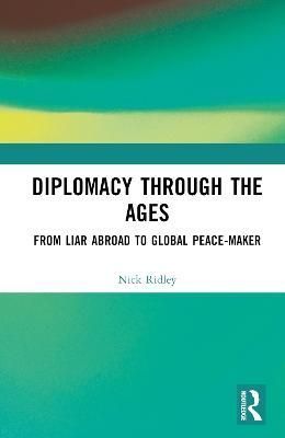 Diplomacy Through the Ages By Nicholas Ridley 9781032192468 (Hardback)