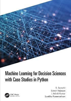 Machine Learning for Decision Sciences with Case Studies in Python