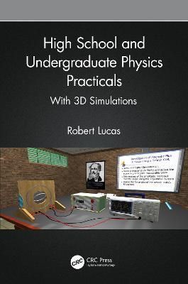 High School and Undergraduate Physics Practicals By Robert Lucas