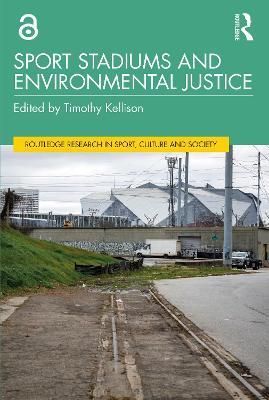 Sport Stadiums and Environmental Justice By Timothy Kellison (editor)