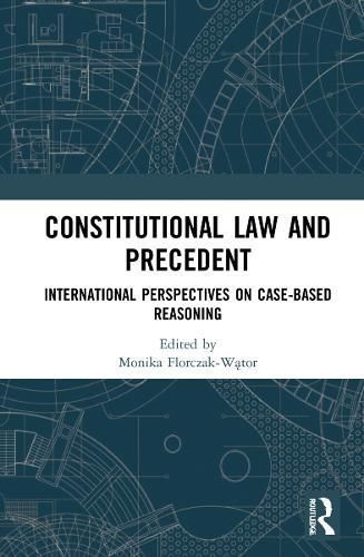 Constitutional Law and Precedent By Monika Florczak-Wator (editor)