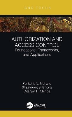 Authorization and Access Control: Foundations, Frameworks, and Applications