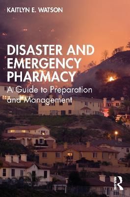 Disaster and Emergency Pharmacy By Kaitlyn Watson 9781032215327