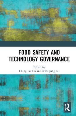 Food Safety and Technology Governance By Ni, Kuei-Jung 9781032222806