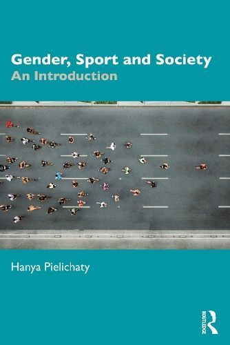 Gender, Sport and Society By Hanya Pielichaty 9781032233314