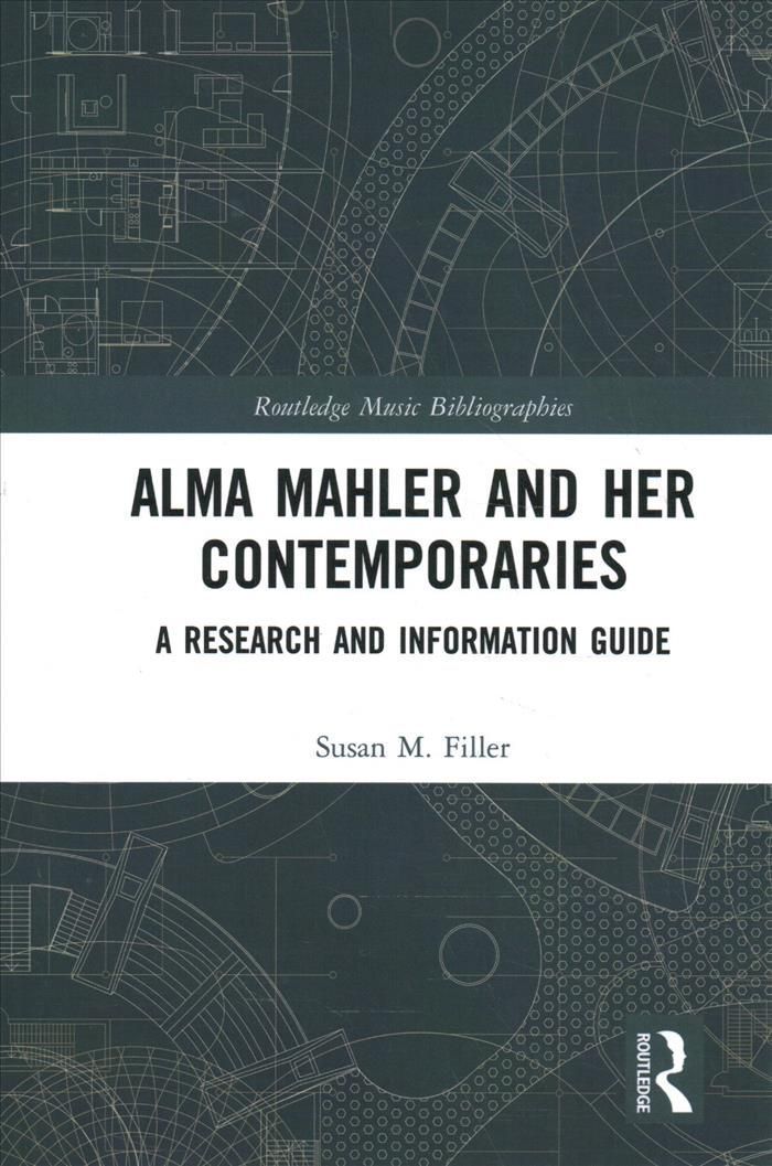 Alma Mahler and Her Contemporaries: A Research and Information Guide