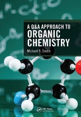 A Q&A Approach to Organic Chemistry By Smith, Michael B. 9781032240688