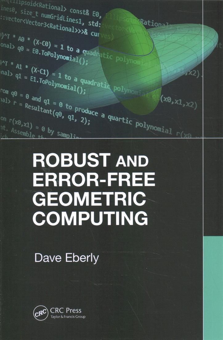 Robust and Error-Free Geometric Computing By Eberly, Dave (Paperback)