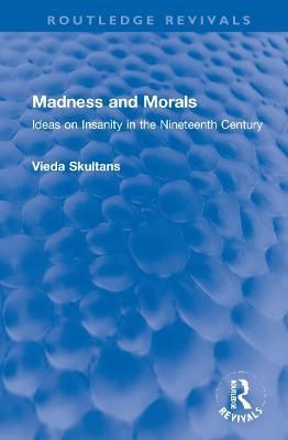 Madness and Morals By Vieda Skultans (editor) 9781032254968 (Hardback)