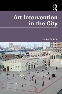 Art Intervention in the City By Ophrat, Hadas 9781032267098
