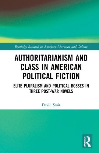 Authoritarianism and Class in American Political Fiction By David Smit