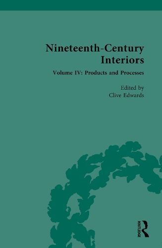 Nineteenth-Century Interiors. Volume IV Products and Processes