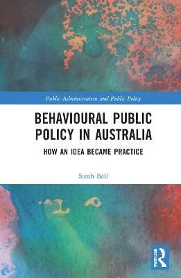 Behavioural Public Policy in Australia: How an Idea Became Practice