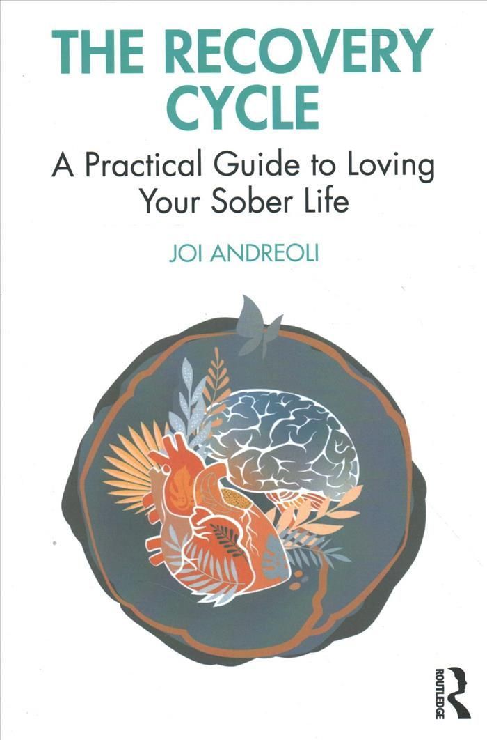 The Recovery Cycle: A Practical Guide to Loving Your Sober Life