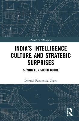 India's Intelligence Culture and Strategic Surprises: Spying for South Block