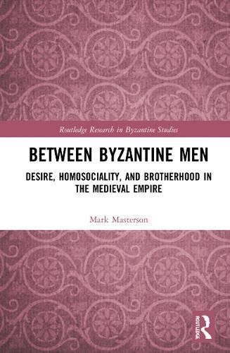 Between Byzantine Men By Mark Masterson 9781032284446 (Paperback)