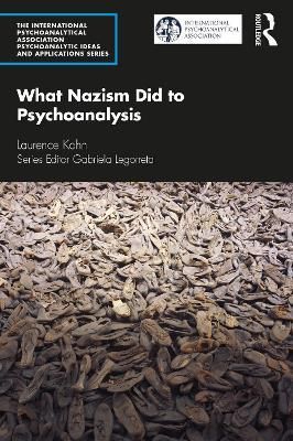 What Nazism Did to Psychoanalysis By Laurence Kahn 9781032294537