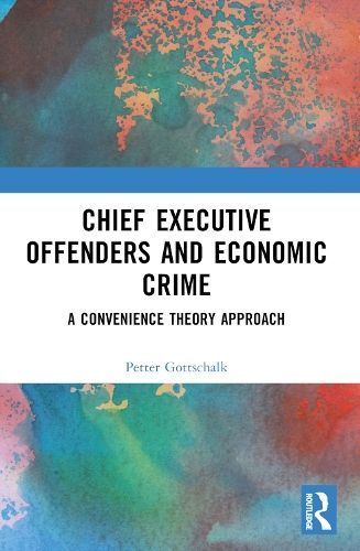 Chief Executive Offenders and Economic Crime By Petter Gottschalk