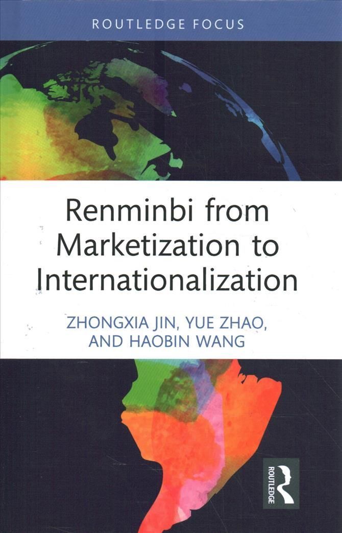 Renminbi from Marketization to Internationalization By Jin, Zhongxia