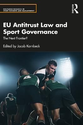 EU Antitrust Law and Sport Governance By Jacob Kornbeck (editor)