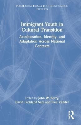 Immigrant Youth in Cultural Transition: Acculturation, Identity, and Adaptation Across National Contexts