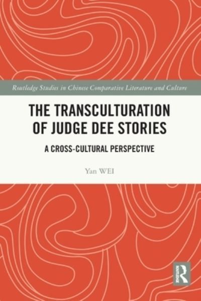 The Transculturation of Judge Dee Stories By Yan Wei 9781032314167