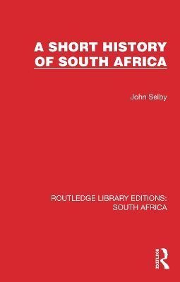 A Short History of South Africa By Selby, John 9781032320663