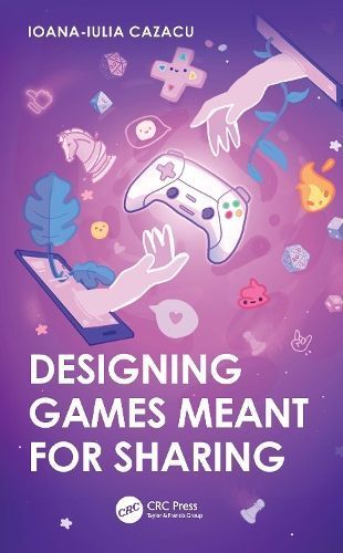 Designing Games Meant for Sharing By Ioana-Iulia Cazacu 9781032322872