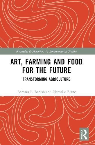 Art, Farming and Food for the Future By Barbara Benish, Nathalie Blanc