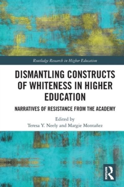 Dismantling Constructs of Whiteness in Higher Education 9781032326054