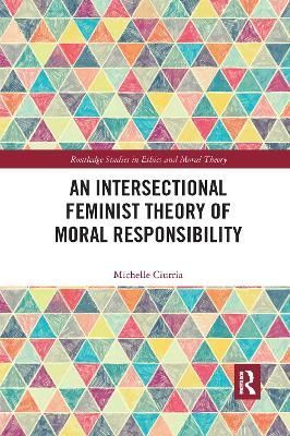An Intersectional Feminist Theory of Moral Responsibility (Paperback)