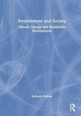 Environment and Society By Subhash Sharma, Kshipra Sharma (Hardback)