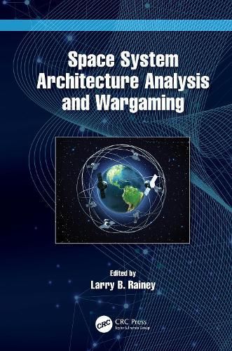 Space System Architecture Analysis and Wargaming 9781032343792