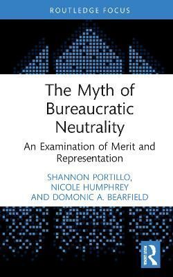 The Myth of Bureaucratic Neutrality: An Examination of Merit and Representation