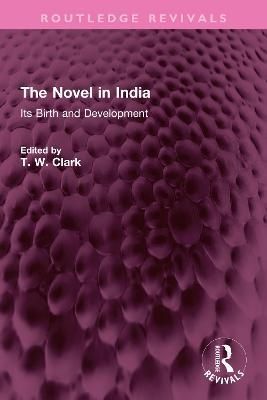 The Novel in India By T. W. Clark (editor) 9781032348971 (Hardback)