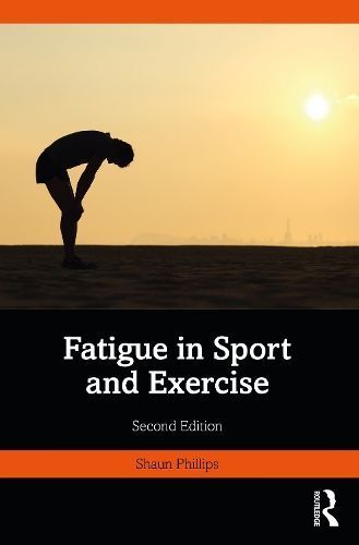 Fatigue in Sport and Exercise By Shaun Phillips 9781032352657