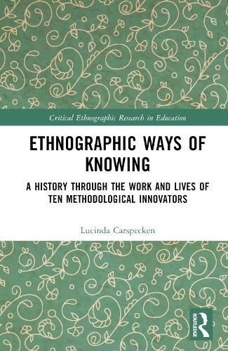 Ethnographic Ways of Knowing By Lucinda Carspecken 9781032354033