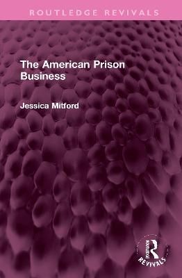 The American Prison Business By Jessica Mitford 9781032354743