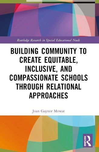 Building Community to Create Equitable, Inclusive and Compassionate Schools Through Relational Approaches