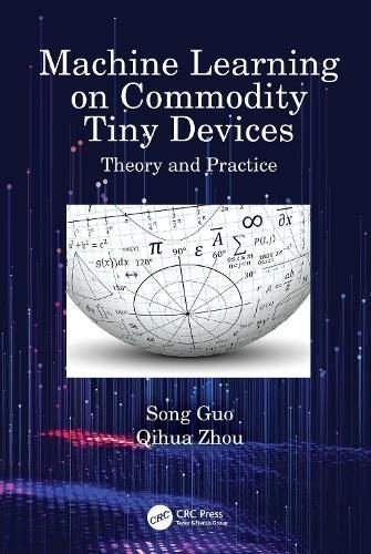 Machine Learning on Commodity Tiny Devices By Song Guo, Qihua Zhou