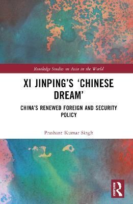 Xi Jinping's 'Chinese Dream' By Prashant Kumar Singh 9781032375328